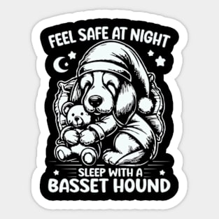 Funny Basset Hound - Feel Safe At Night Sleep With a Basset Hound Sticker